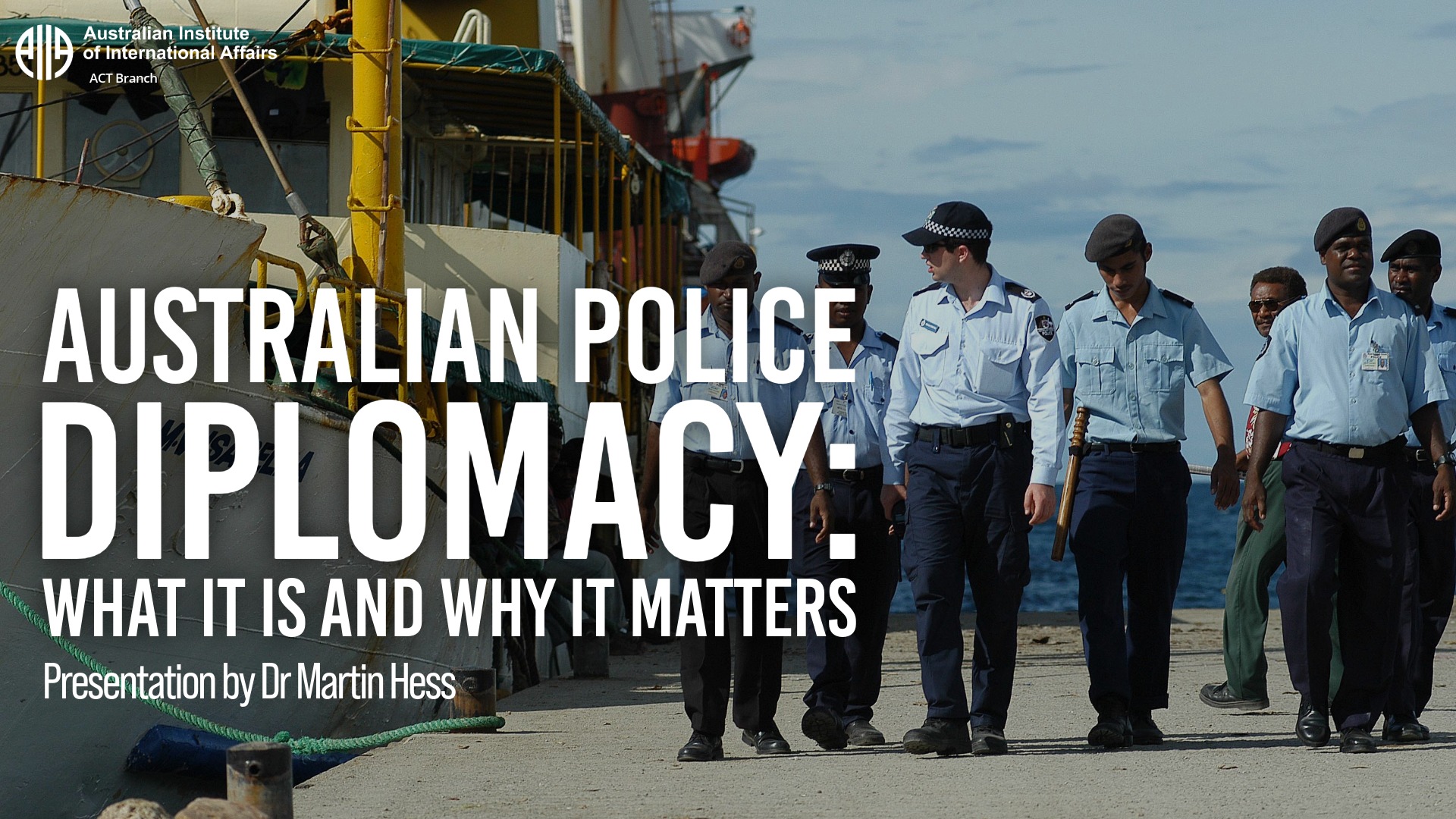 Australian Police Diplomacy: What it is and Why it matters