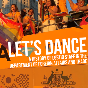 Let's Dance: A History of LGBTIQ Staff in the Department of Foreign Affairs and Trade
