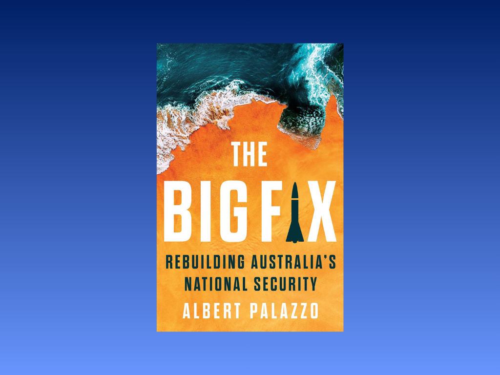 Book Review: The Big Fix- Rebuilding Australia’s National Security